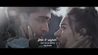 ferit & seyran - i won't let go until my last breath