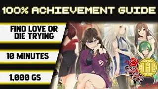 Find Love or Die Trying 100% Achievement Walkthrough * 1000GS in 10 Minutes *