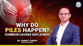 Why do Piles Happen? | What Causes Hemorrhoids (Piles)?