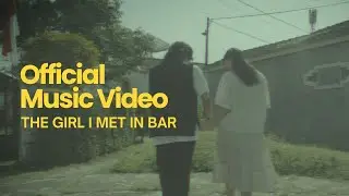 BERSUA - The Girl I Met In Bar (Official Music Video)