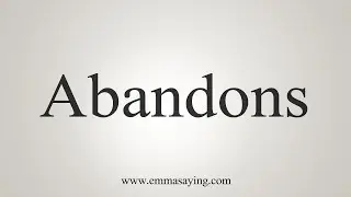 How To Say Abandons