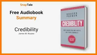 Credibility by James M. Kouzes: 6 Minute Summary