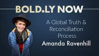 BN 8 | Amanda Joy Ravenhill: The Idea of the Global Truth and Reconciliation Process