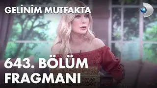 Gelinim Mutfakta 643. Bölüm Fragmanı