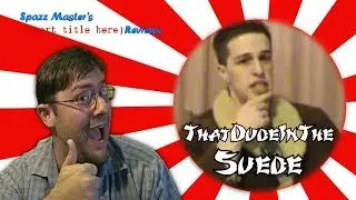ThatDudeInTheSuede | [insert title here] Reviews