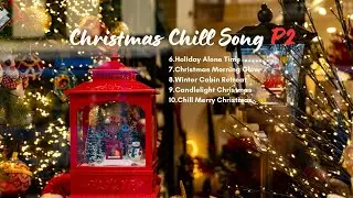 Cozy December Nights &mdash; Christmas Lo‑Fi & Chill Holiday Album Part2 🎄❄️