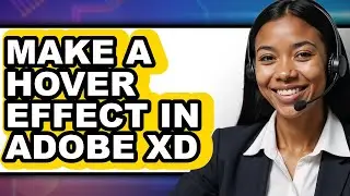 How to Make a Hover Effect in Adobe XD 2025 - Full Guide