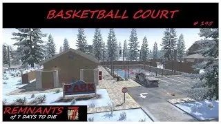 Remnant's of 7 Days to Die # 195, Basketball Court