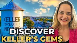 Discover Hidden Gems In KELLER TEXAS | Lesser Known Treasures Of Keller TX | DFW Texas Real Estate
