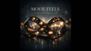 MOVIE FEELS - Shawn Lyricz X Tae Pullum