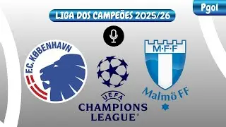 COPENHAGEN X MALM&Ouml; - AO VIVO - UEFA CHAMPIONS LEAGUE 2025/26 | NARRA&Ccedil;&Atilde;O