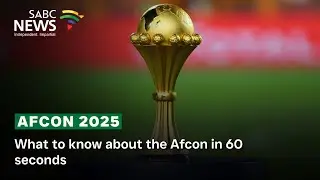 Afcon 2025 | What to know about the Afcon in 60 seconds