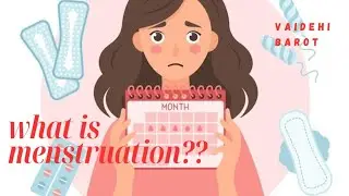 What is menstruation | Why bleeding takes place | Vaidehi Barot 