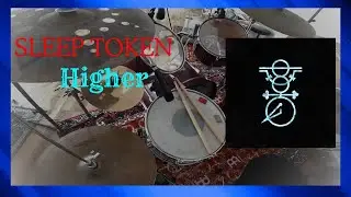 Sleep Token | Higher - Drum Cover