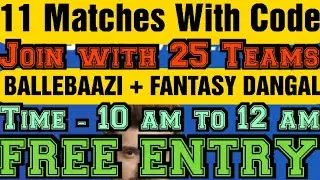 FREE ENTRY-BALLEBAAZI + Fantasy Dangal ||11 Matches me code ke sth free ||Time - 10 am to 12 am||