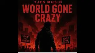 TJes Music - World Gone Crazy | Prod. By @BeatsWithHooks  🌎🔥I Powerful RapAbout Today's World