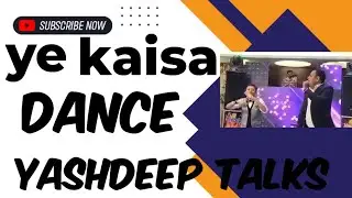 Ye kaisa dance #yashdeep talks #dance #masti #shaadi