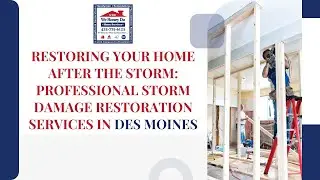 Restoring Your Home After the Storm Professional Storm Damage Restoration Services in Des Moines
