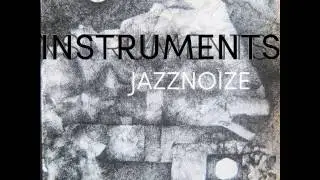 Jazznoize - Instruments [Luscinia Discos] Excerpt