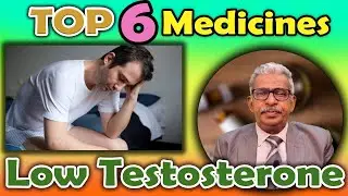 Top 6 - Homeopathy Medicines for Low Testosterone - Dr P. S. Tiwari
