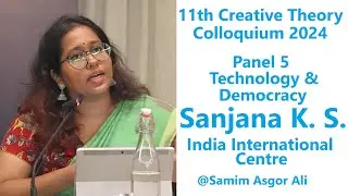 Sanjana K. S. || Technology & Democracy || 11th Creative Theory Colloquium 2024