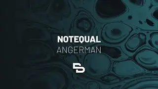 Notequal - Angerman