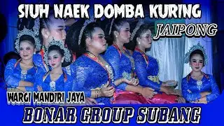 SIUH NAEK DOMBA KURING || GEDER JAIPONG WARGI MANDIRI JAYA BONAR GROUP SUBANG
