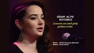 DİDAR ALİYE KOYUNCU  Zannetme seni şimdi görüp gönlümü verdim