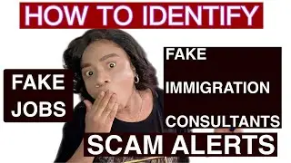 HOW TO IDENTIFY FAKE IMMIGRATION CONSULTANTS/SCAMMERS OFFERS FAKE JOBS