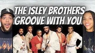 OH YEAH!| FIRST TIME HEARING The Isley Brothers -  Groove with You REACTION