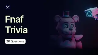 Fnaf Trivia - 20 Questions