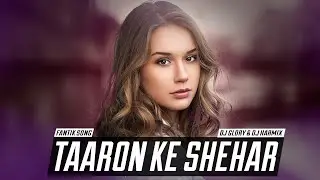Taaron Ke Shehar (Remix) Dj Glory & Dj Harmix | Neha Kakkar, Sunny Kaushal | Jubin Nautiyal | Jaani
