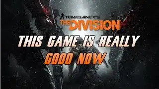 The Division State Of The Game. This Game Is Finally Good?