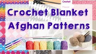 Crochet Blanket Patterns | How To Crochet An Afghan For Beginners