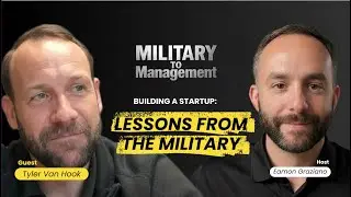 Military to Management Episode 4 &mdash; Tyler Van Hook and Eamon Graziano