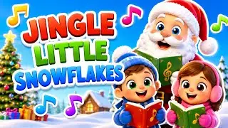 Jingle Little Snowflakes ❄️ | Fun Christmas Carol for Kids🎄| Santa & Snow Cartoon Song