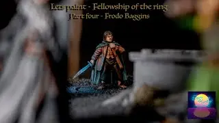 Let's Paint - The Fellowship of the Ring - Part 4, FRDOD BAGGINS.