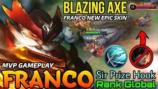 Franco Blazing Axe New EPIC Skin MVP Play - Top Global Franco Sir Prize Hook - MLBB