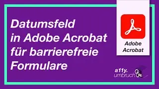 Datumsfeld in Adobe Acrobat f&uuml;r barrierefreie Formulare