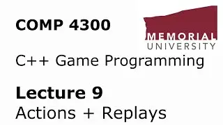 COMP4300 - Game Programming - Lecture 09 - Inputs, Actions, and Replays