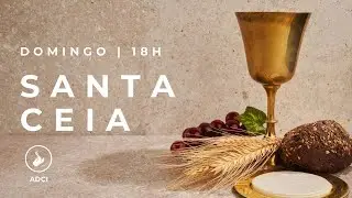 CULTO DE SANTA CEIA | ADCI | 01/02/2026