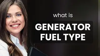 Understanding Generator Fuel Types: A Guide for English Language Learners
