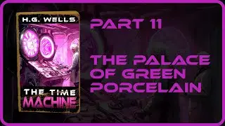 Part 11 - The Time Machine - Audiobook