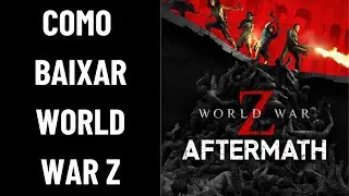 COMO BAIXAR WORLD WAR Z AFTERMATH NO CELULAR
