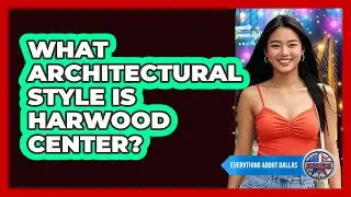 What Architectural Style Is Harwood Center?