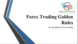 Forex Trading Golden Rules - Part 1 (Forex Trading Training)