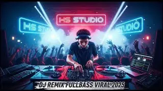 DJ REMIX FULLBASS,HS Studio 04