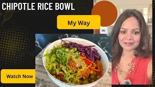 My version of Chipotle Veggie Rice Bowl - High Protein and Fiber Rich