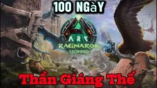 100 Ng&agrave;y L&agrave;m Thần Gi&aacute;ng Thế Trong Ragnarok [ARK Ascended]