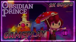 Obsidian Prince [2K 60FPS PC] - No Commentary
